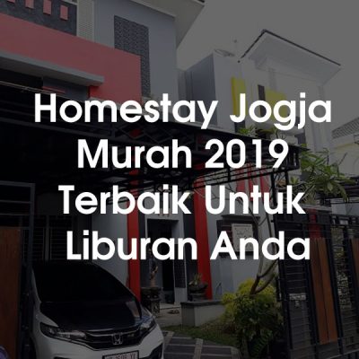Homestay Jogja Murah 2019